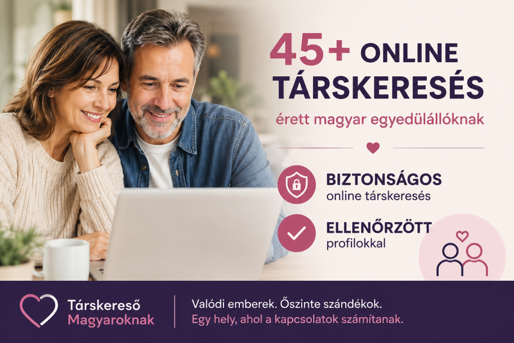 45+ online társkeresés biztonságos, ellenőrzött profilokkal